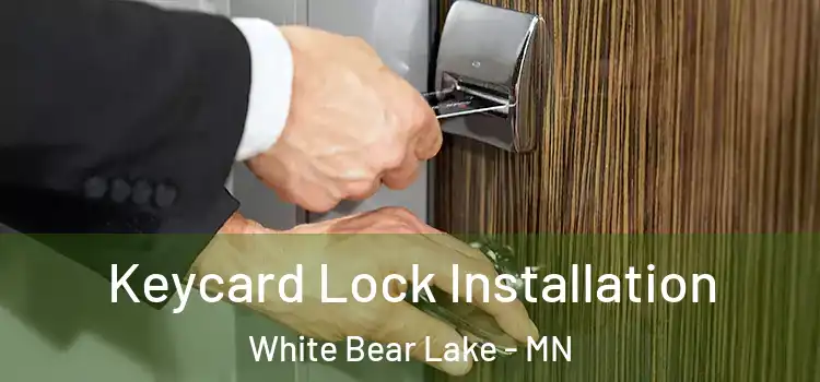 Keycard Lock Installation White Bear Lake - MN