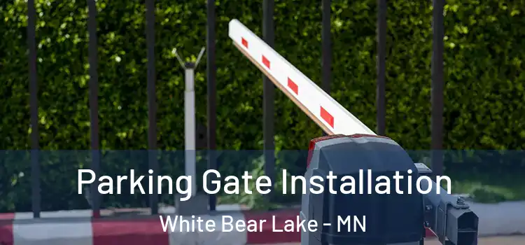 Parking Gate Installation White Bear Lake - MN